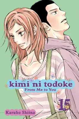 Kimi Ni Todoke : De moi à toi, Vol. 15, 15 - Kimi Ni Todoke: From Me to You, Vol. 15, 15