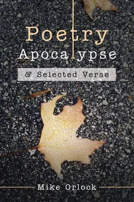 Poetry Apocalypse : & Selected Verse - Poetry Apocalypse: & Selected Verse