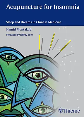 Acupuncture pour l'insomnie : Le sommeil et les rêves en médecine chinoise - Acupuncture for Insomnia: Sleep and Dreams in Chinese Medicine