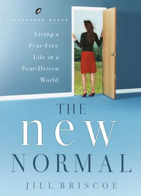 La nouvelle normalité - Vivre sans peur dans un monde dominé par la peur - The New Normal-Living a Fear-Free Life in a Fear-Driven World