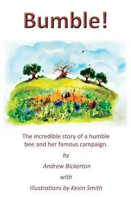 Bumble ! L'incroyable histoire d'une humble abeille et de sa célèbre campagne - Bumble!: The incredible story of a humble bee and her famous campaign