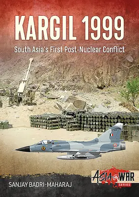 Kargil 1999 : le premier conflit post-nucléaire en Asie du Sud - Kargil 1999: South Asia's First Post-Nuclear Conflict