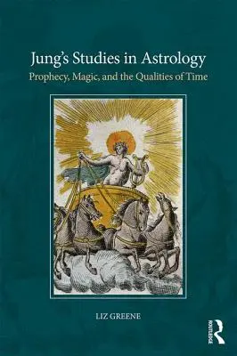 Les études de Jung sur l'astrologie : Prophétie, magie et qualités du temps - Jung's Studies in Astrology: Prophecy, Magic, and the Qualities of Time