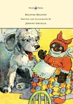 Belindy la bien-aimée - Écrit et illustré par Johnny Gruelle - Beloved Belindy - Written and Illustrated by Johnny Gruelle