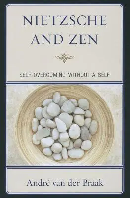 Nietzsche et le Zen : Le dépassement de soi sans soi - Nietzsche and Zen: Self-Overcoming Without a Self