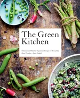 Cuisine verte : Recettes végétariennes délicieuses et saines pour tous les jours - Green Kitchen: Delicious and Healthy Vegetarian Recipes for Every Day