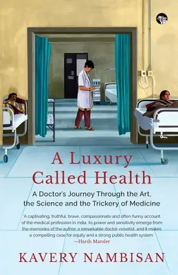 Un luxe appelé santé : le voyage d'un médecin à travers l'art, la science et la ruse de la médecine - A Luxury Called Health a Doctor's Journey Through the Art, the Science and the Trickery of Medicine