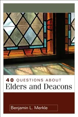 40 questions sur les anciens et les diacres - 40 Questions about Elders and Deacons