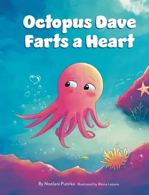 La pieuvre Dave pète un cœur : Un livre pour enfants sur l'empathie et l'acceptation des différences - Octopus Dave Farts a Heart: A Children's Book About Empathy and Embracing Differences