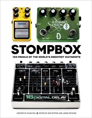 Stompbox : 100 pédales des plus grands guitaristes du monde - Stompbox: 100 Pedals of the World's Greatest Guitarists