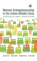 L'entrepreneuriat féminin dans la classe moyenne indienne : - Perspectives interdisciplinaires - Women Entrepreneurship in the Indian Middle Class: - Interdisciplinary Perspectives