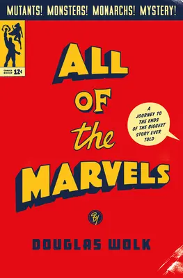 Toutes les merveilles : Un voyage aux confins de la plus grande histoire jamais racontée - All of the Marvels: A Journey to the Ends of the Biggest Story Ever Told