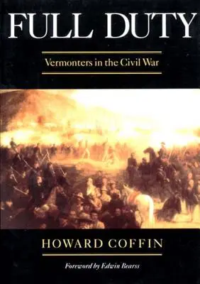 Le devoir accompli : les Vermontais dans la guerre de Sécession (révisé) - Full Duty: Vermonters in the Civil War (Revised)