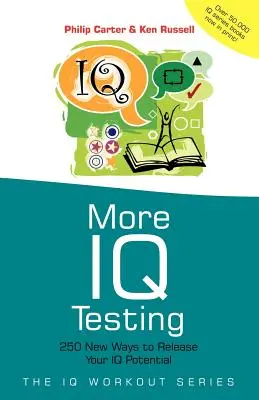 Plus de tests de QI : 250 nouvelles façons de libérer votre potentiel de QI - More IQ Testing: 250 New Ways to Release Your IQ Potential