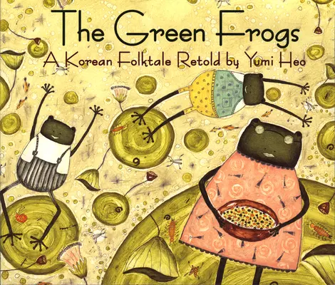 Les grenouilles vertes : Un conte populaire coréen - The Green Frogs: A Korean Folktale