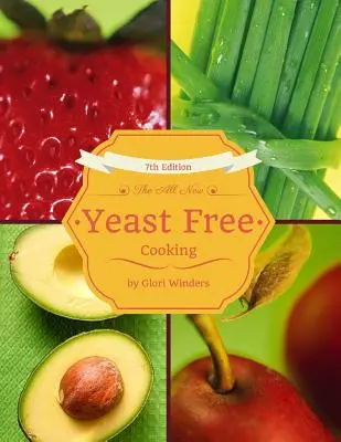 La toute nouvelle cuisine sans levure : 7e édition - The All New Yeast Free Cooking: 7th Edition
