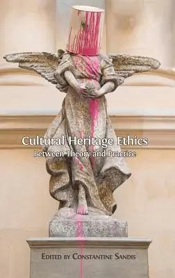 L'éthique du patrimoine culturel : Entre théorie et pratique - Cultural Heritage Ethics: Between Theory and Practice