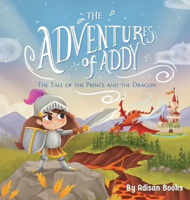 Les aventures d'Addy : Le conte du prince et du dragon - The Adventures of Addy: The Tale of the Prince and the Dragon