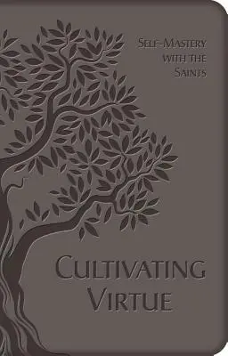 Cultiver la vertu : la maîtrise de soi avec les saints - Cultivating Virtue: Self-Mastery with the Saints