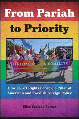 Du paria à la priorité : comment les droits des Lgbti sont devenus un pilier de la politique étrangère américaine et suédoise - From Pariah to Priority: How Lgbti Rights Became a Pillar of American and Swedish Foreign Policy