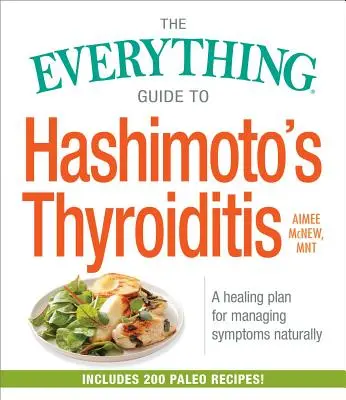 Le guide complet de la thyroïdite de Hashimoto : Un plan de guérison pour gérer les symptômes naturellement - The Everything Guide to Hashimoto's Thyroiditis: A Healing Plan for Managing Symptoms Naturally