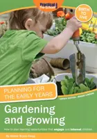 Planification pour la petite enfance : Jardiner et cultiver - Planning for the Early Years: Gardening and Growing