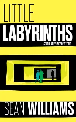 Petits labyrinthes : Microfictions spéculatives - Little Labyrinths: Speculative Microfictions