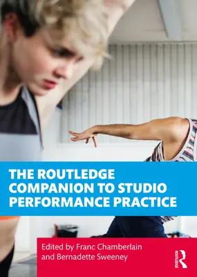 The Routledge Companion to Studio Performance Practice (en anglais) - The Routledge Companion to Studio Performance Practice