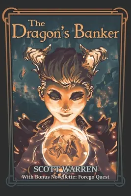 Le banquier du dragon : avec une nouvelle en prime : Forego Quest - The Dragon's Banker: With Bonus Novelette: Forego Quest