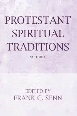 Traditions spirituelles protestantes, volume un - Protestant Spiritual Traditions, Volume One