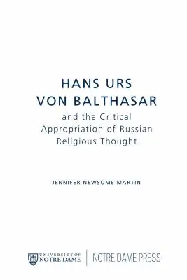 Hans Urs Von Balthasar et l'appropriation critique de la pensée religieuse russe - Hans Urs Von Balthasar and the Critical Appropriation of Russian Religious Thought