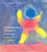 Comprendre les dessins d'enfants : Tracer le chemin de l'incarnation - Understanding Children's Drawings: Tracing the Path of Incarnation