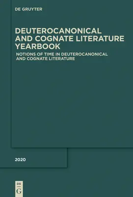 Notions de temps dans la littérature deutérocanonique et cognatique - Notions of Time in Deuterocanonical and Cognate Literature