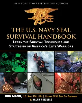 The U.S. Navy Seal Survival Handbook (Manuel de survie des Navy Seals américains) : Apprenez les techniques et les stratégies de survie des guerriers d'élite américains. - The U.S. Navy Seal Survival Handbook: Learn the Survival Techniques and Strategies of America's Elite Warriors