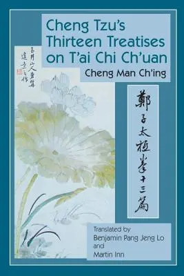 Les treize traités de Cheng Tzu sur le t'Ai Chi Ch'uan - Cheng Tzu's Thirteen Treatises on t'Ai Chi Ch'uan