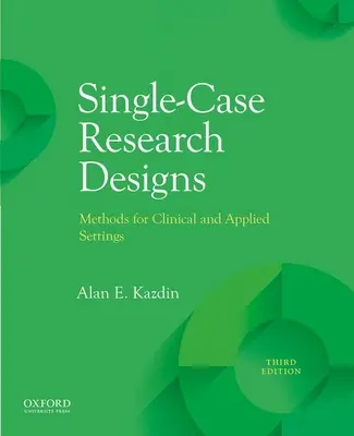 Modèles de recherche à cas unique : Méthodes pour les environnements cliniques et appliqués - Single-Case Research Designs: Methods for Clinical and Applied Settings