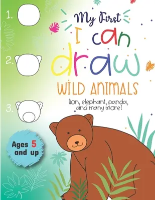 My First I can draw Wild Animals lion, elephant, panda, and many more Ages 5 and up : Amusant pour les garçons et les filles, pré-maternelle, maternelle - My First I can draw Wild Animals lion, elephant, panda, and many more Ages 5 and up: Fun for boys and girls, PreK, Kindergarten