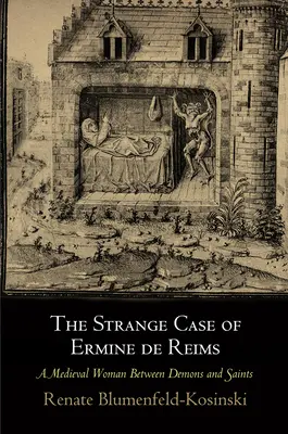 L'étrange cas de l'Hermine de Reims : Une femme médiévale entre démons et saints - The Strange Case of Ermine de Reims: A Medieval Woman Between Demons and Saints