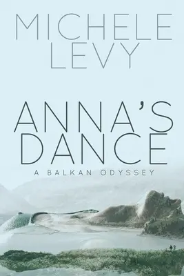 La danse d'Anna : Une odyssée balkanique - Anna's Dance: A Balkan Odyssey