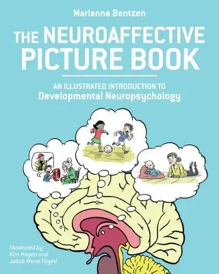 Le livre d'images sur la neuroaffectivité : Une introduction illustrée à la neuropsychologie du développement - The Neuroaffective Picture Book: An Illustrated Introduction to Developmental Neuropsychology