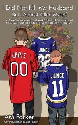 Je n'ai pas tué mon mari : Mais j'ai failli me tuer - I Did Not Kill My Husband: But I Almost Killed Myself