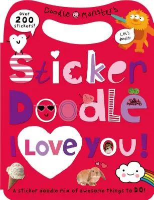 Sticker Doodle I Love You : Des choses géniales à faire, avec plus de 200 autocollants [Avec autocollant(s)]. - Sticker Doodle I Love You: Awesome Things to Do, with Over 200 Stickers [With Sticker(s)]
