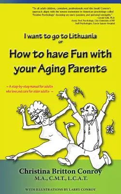 Comment s'amuser avec ses parents vieillissants : Je veux aller en Lituanie - How to have Fun with your Aging Parents: I want to go to Lithuania