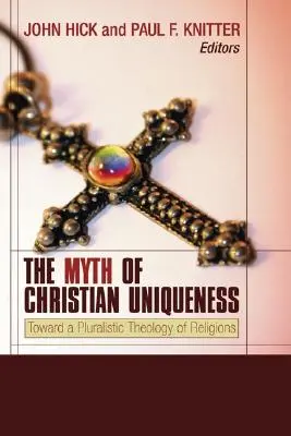 Le mythe de l'unicité chrétienne - The Myth of Christian Uniqueness