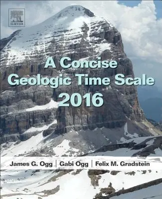 Une échelle des temps géologiques concise : 2016 - A Concise Geologic Time Scale: 2016