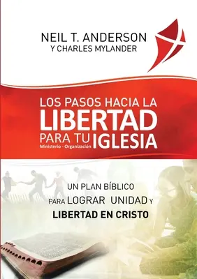 Los Pasos Hacia la Libertad para tu Iglesia - Ministerio - Organizacin : Un plan bblico para lograr unidad y libertad en Cristo - Los Pasos Hacia la Libertad para tu Iglesia - Ministerio - Organizacin: Un plan bblico para lograr unidad y libertad en Cristo