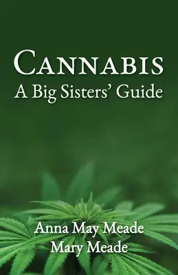 Le cannabis : Le guide des grandes sœurs - Cannabis: A Big Sisters' Guide