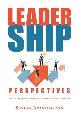 Perspectives de leadership : Aperçu des compétences pratiques pour l'évolution du leadership dans l'entreprise - Leadership Perspectives: Practice Competency Insights for Leadership Evolution in Business