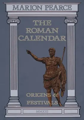 Le calendrier romain : Origines et fêtes - The Roman Calendar: Origins & Festivals