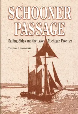 Schooner Passage : Les voiliers et la frontière du lac Michigan - Schooner Passage: Sailing Ships and the Lake Michigan Frontier